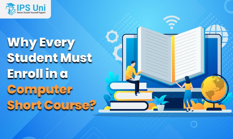 Why Every Student Must Enroll in a Computer Short Course?